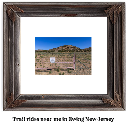 trail rides near me in Ewing, New Jersey